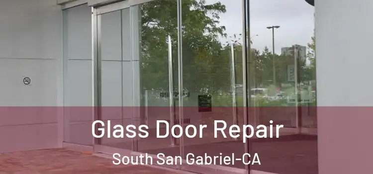  Glass Door Repair South San Gabriel-CA